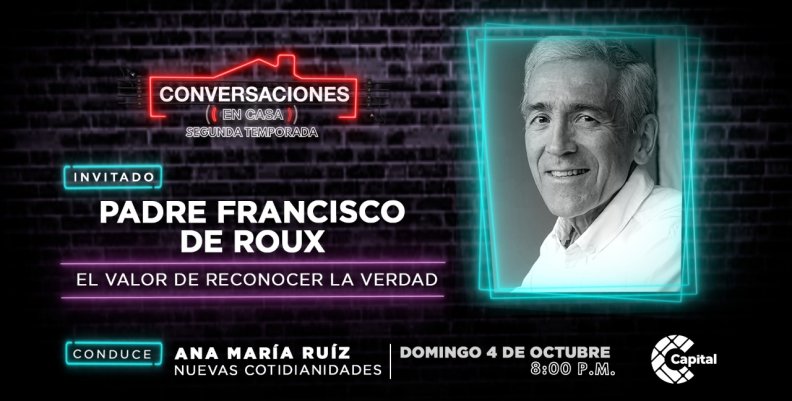 Conversaciones en Casa: El padre De Roux sobre el valor de reconocer la verdad