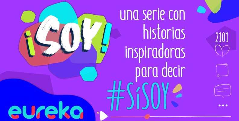 ¡Soy! La nueva serie de #eurekaTuCanal ¡Soy! La nueva serie de #eurekaTuCanal